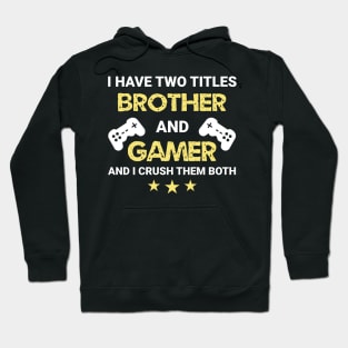 I have two titles - Brother and Gamer Hoodie